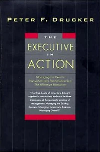The Executive Action: Three Drucker Management Books on What to Do and Why How It