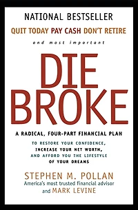 Die Broke: A Radical, Four-Part Financial Plan
