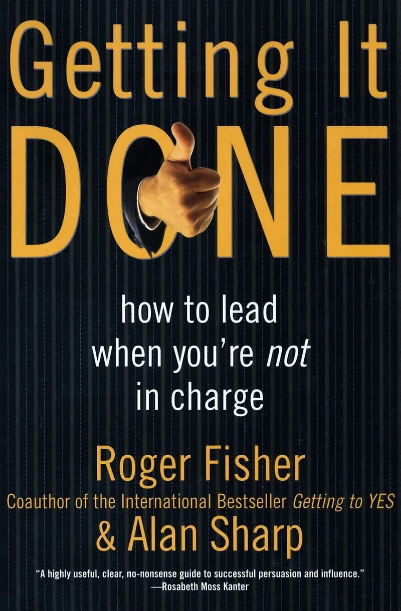 Getting It Done: How to Lead When You're Not Charge