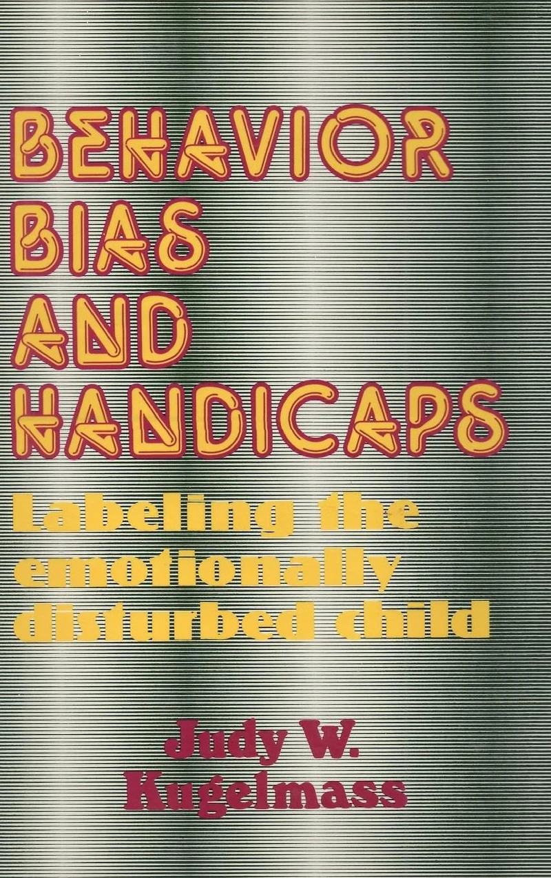 Behavior, Bias and Handicaps: Labelling the Emotionally Disturbed Child