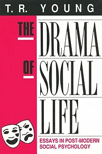 The Drama of Social Life: Essays Post-modern Psychology