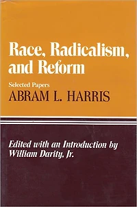 Race, Radicalism, and Reform: Selected Papers