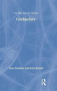 Gorbachev: the Man and System