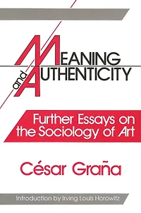 Meaning and Authenticity: Further Works the Sociology of Art