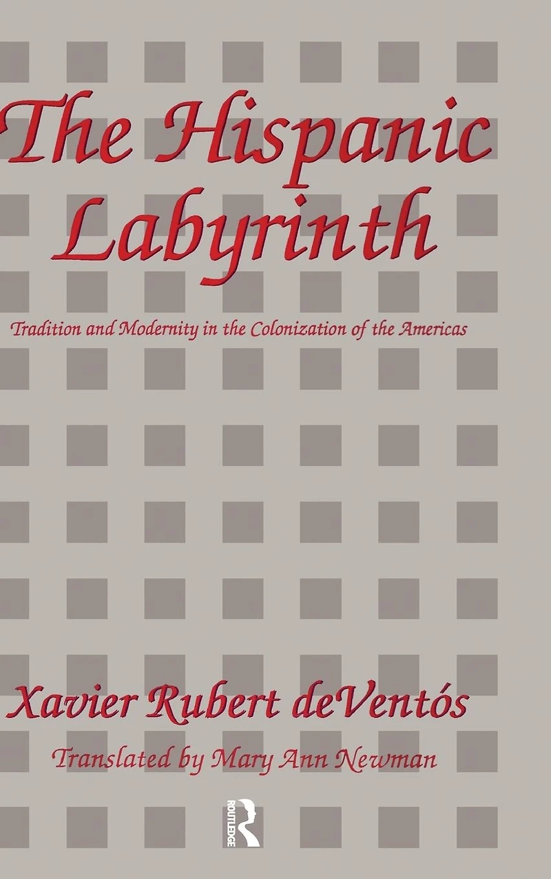 The Hispanic Labyrinth: Spain's Encounter with Latin America