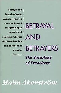 Betrayal and Betrayers: The Sociology of Treachery