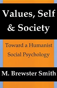 Values, Self and Society: Toward a Humanist Social Psychology