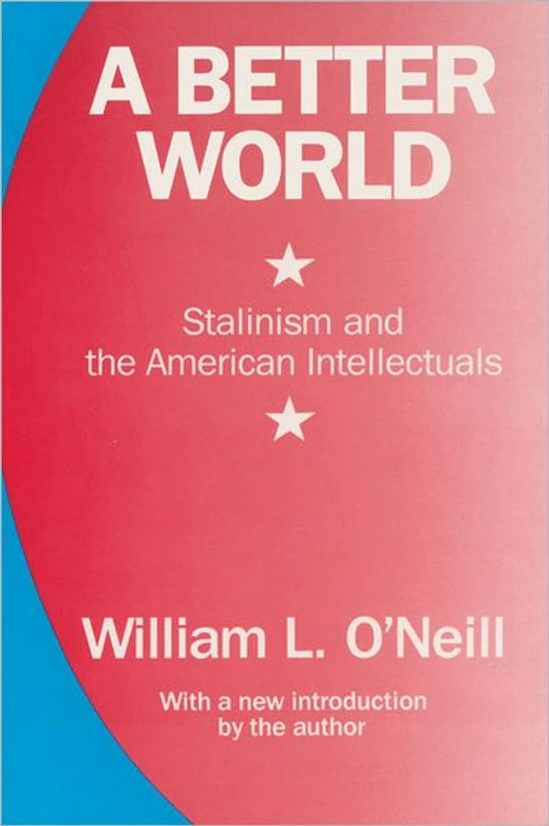 A Better World: Stalinism and the American Intellectuals