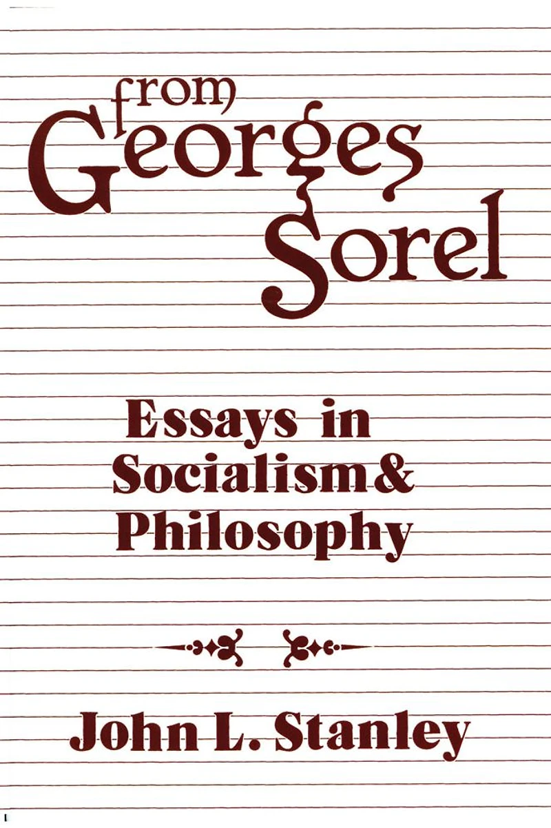 From Georges Sorel: Essays Socialism and Philosophy