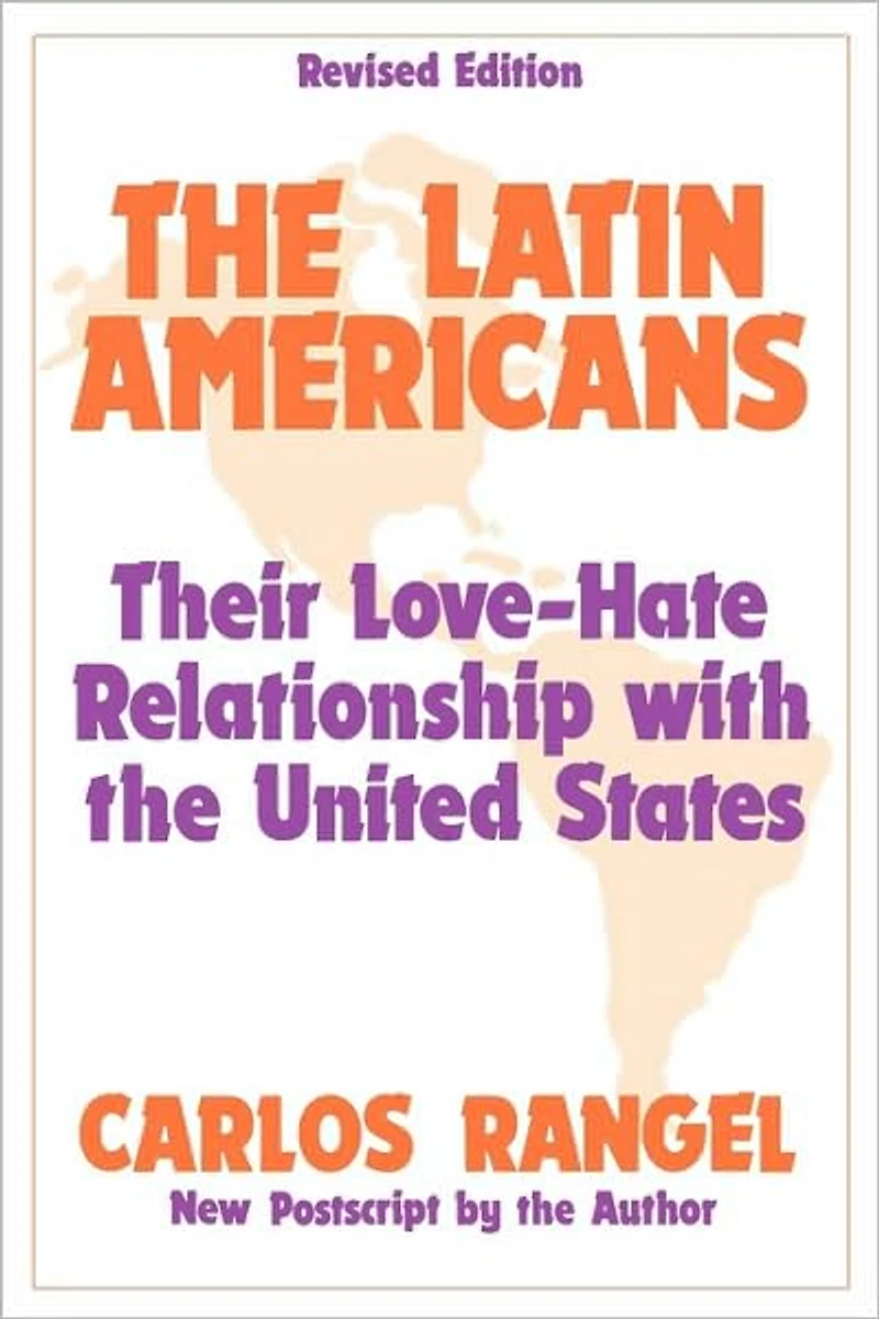 the Latin Americans: Their Love-hate Relationship with United States