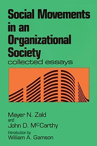 Social Movements an Organizational Society: Collected Essays