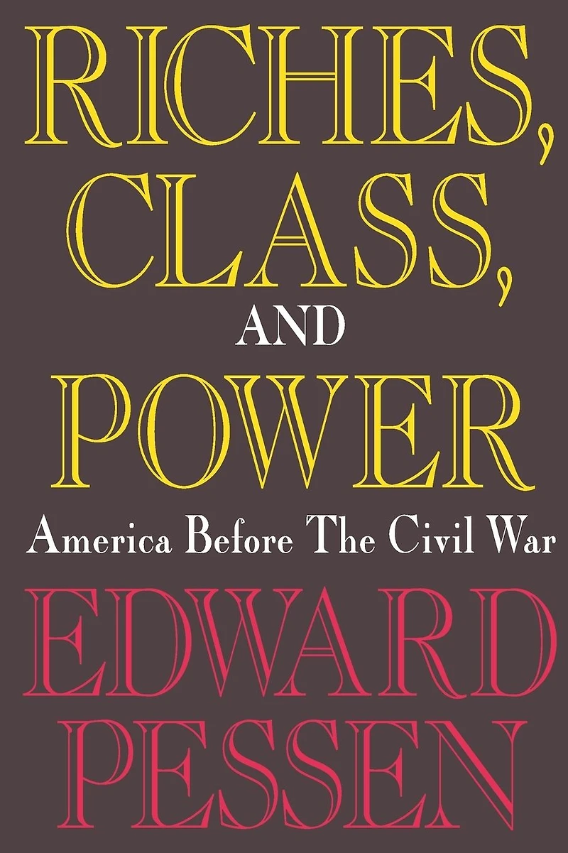 Riches, Class, and Power: United States Before the Civil War