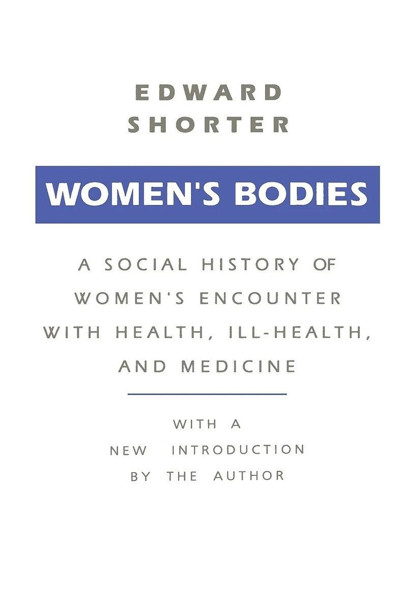 Women's Bodies: A Social History of Encounter with Health, Ill-Health and Medicine