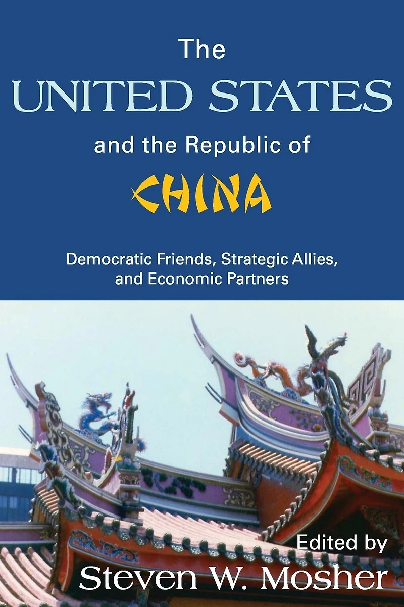 the United States and Republic of China: Democratic Friends, Strategic Allies Economic Partners