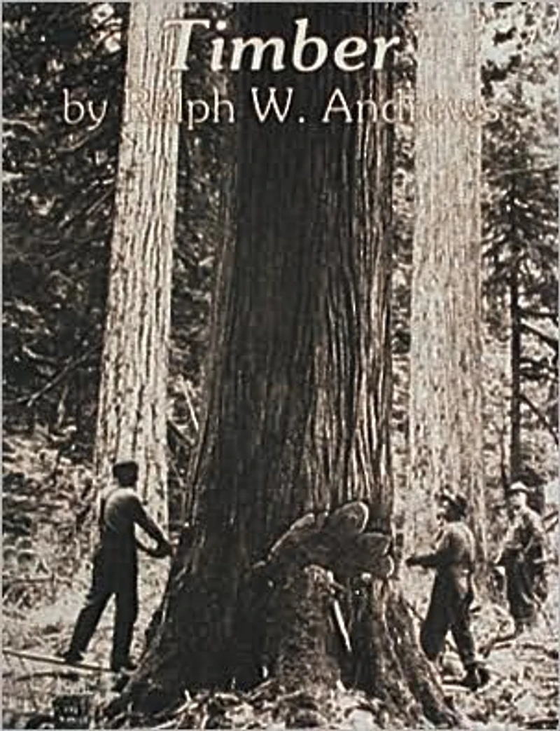 Timber: Loggers Challenge the Great Northwest Forests