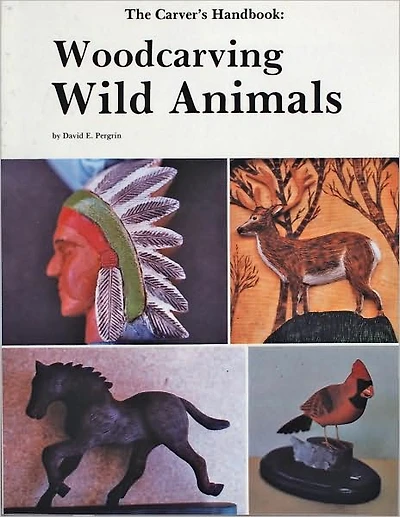 The Carver's Handbook, III: Woodcarving Wild Animals