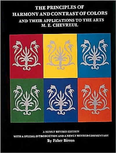 The Principles of Harmony and Contrast of Colors: and Their Applications to the Arts
