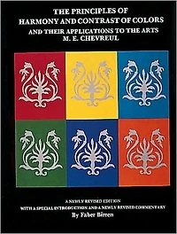 The Principles of Harmony and Contrast of Colors: and Their Applications to the Arts