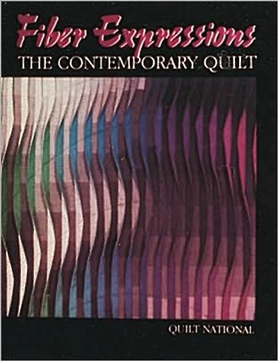 Fiber Expressions: The Contemporary Quilt