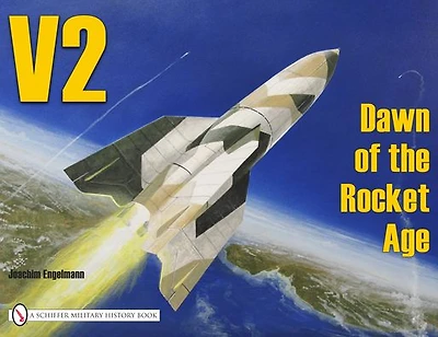 V2: Dawn of the Rocket Age