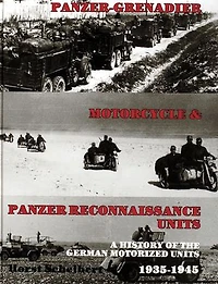 Panzer: Grenadier, Motorcyle & Panzer-Reconnaissance Units 1935-1945