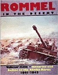 Rommel in the Desert: Victories and Defeat of the Afrikakorps 1941-1943
