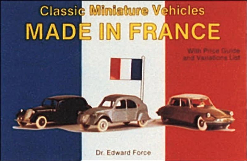 Classic Miniature Vehicles: Made In France
