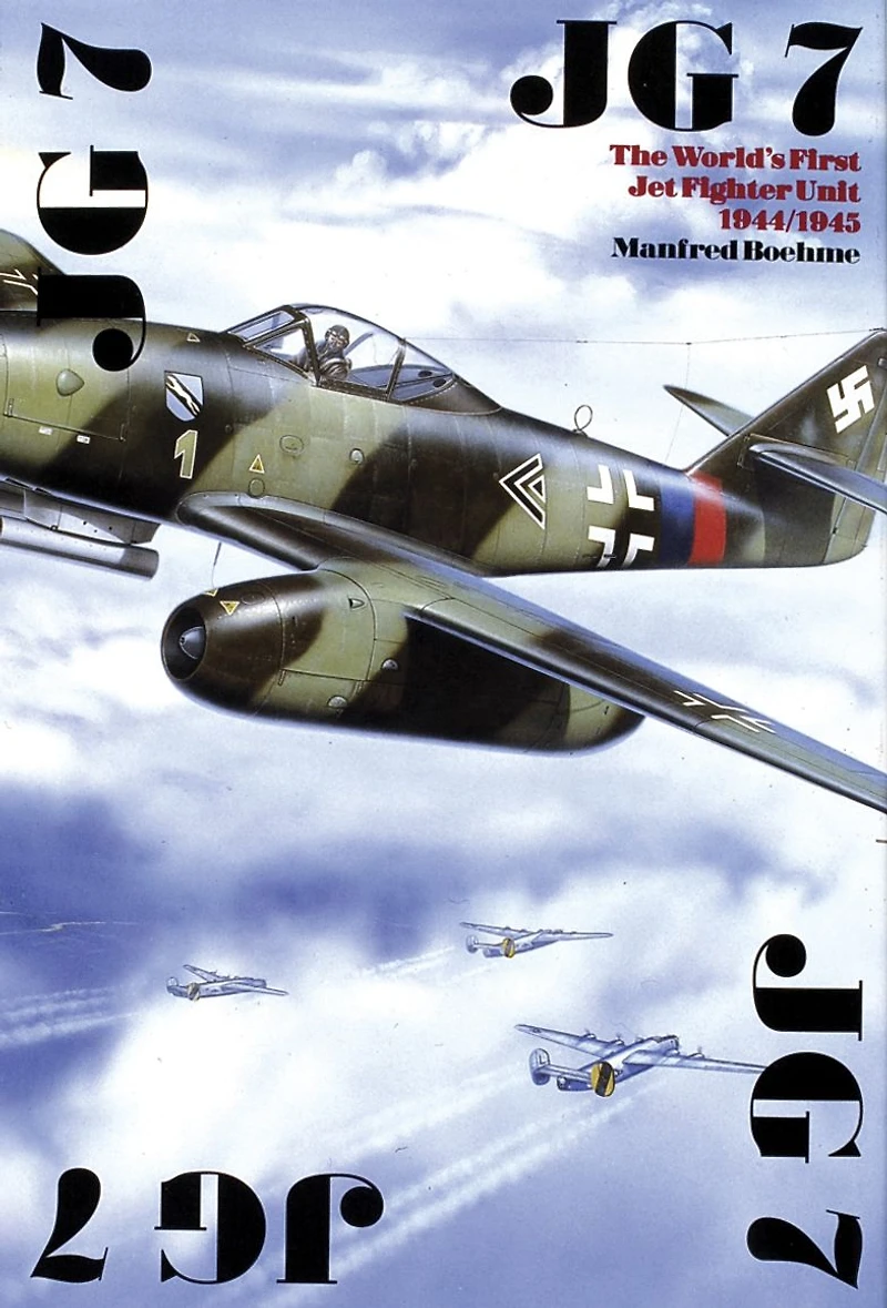 The JG 7: The World's First Jet Fighter Unit 1944/1945