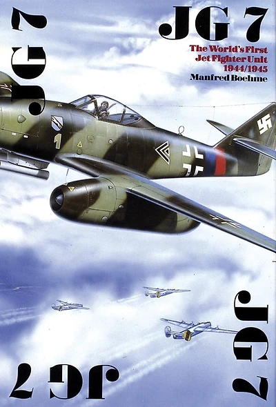 The JG 7: The World's First Jet Fighter Unit 1944/1945