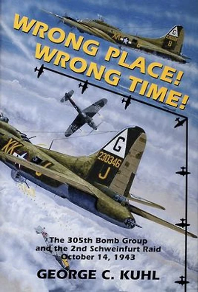 Wrong Place, Wrong Time: The 305th Bomb Group & the 2nd Schweinfurt Raid