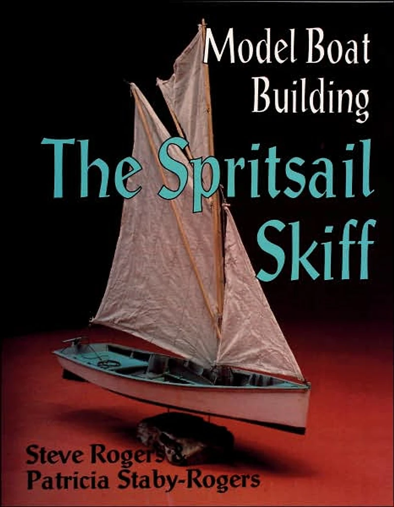 Model Boat Building: The Spritsail Skiff