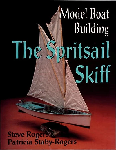 Model Boat Building: The Spritsail Skiff