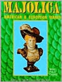 Majolica: American and European Wares