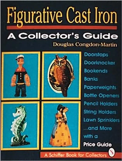 Figurative Cast Iron: A Collector's Guide