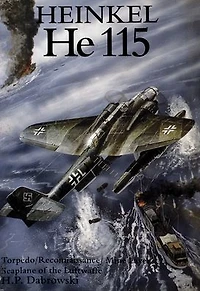 Heinkel He 115: Torpedo/Reconnaissance/Mine Layer Seaplane of the Luftwaffe