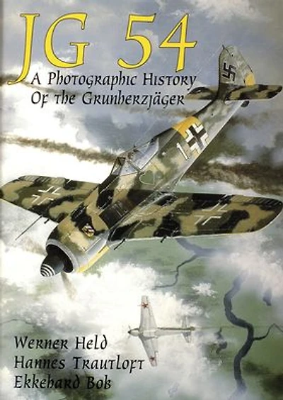 JG 54: A Photographic History of the Grunherzjäger