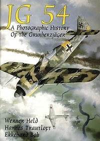 JG 54: A Photographic History of the Grunherzjäger