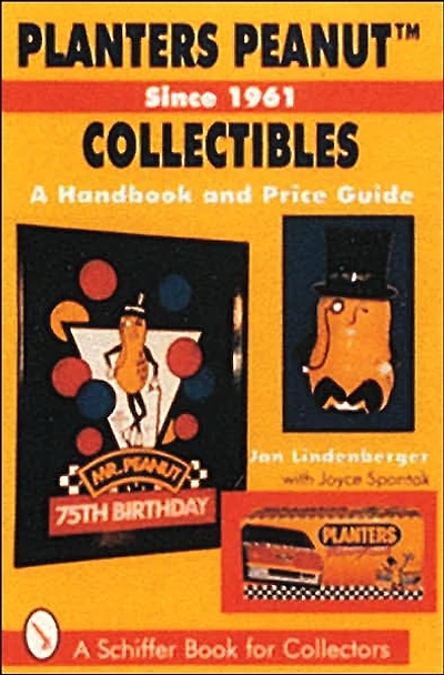 Planters PeanutT Collectibles, Since 1961: A Handbook and Price Guide