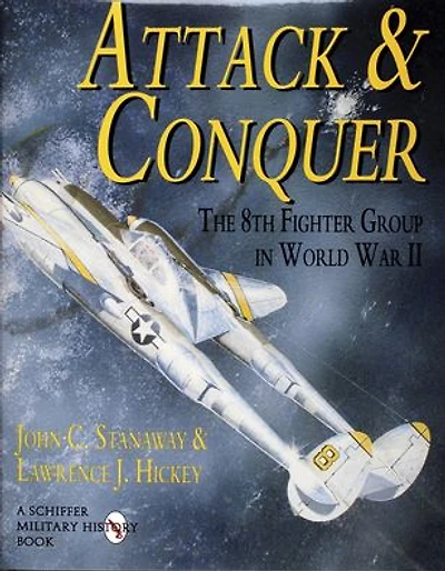 Attack & Conquer: The 8th Fighter Group in World War II