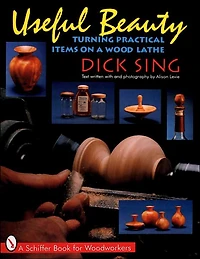 Useful Beauty: Turning Practical Items on a Wood Lathe