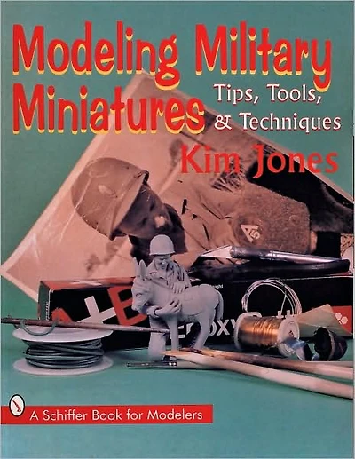 Modeling Military Miniatures: Tips, Tools, & Techniques
