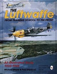 The Luftwaffe: From Training School to the Front - An Illustrated Study 1933-1945