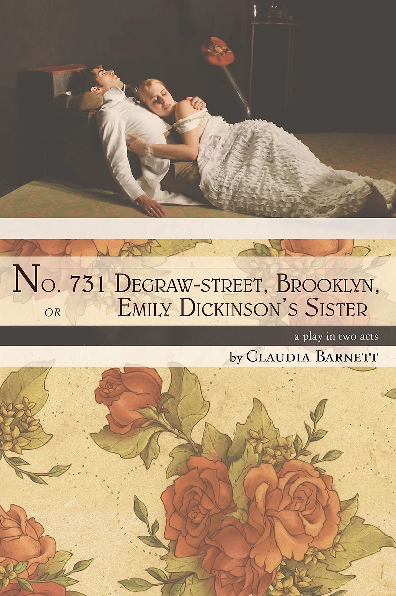 No. 731 Degraw-street, Brooklyn, or Emily Dickinson's Sister: a play in two acts