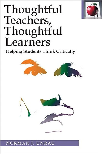 Thoughtful Teachers Thoughtful Learners:: Helping Students Think Critically