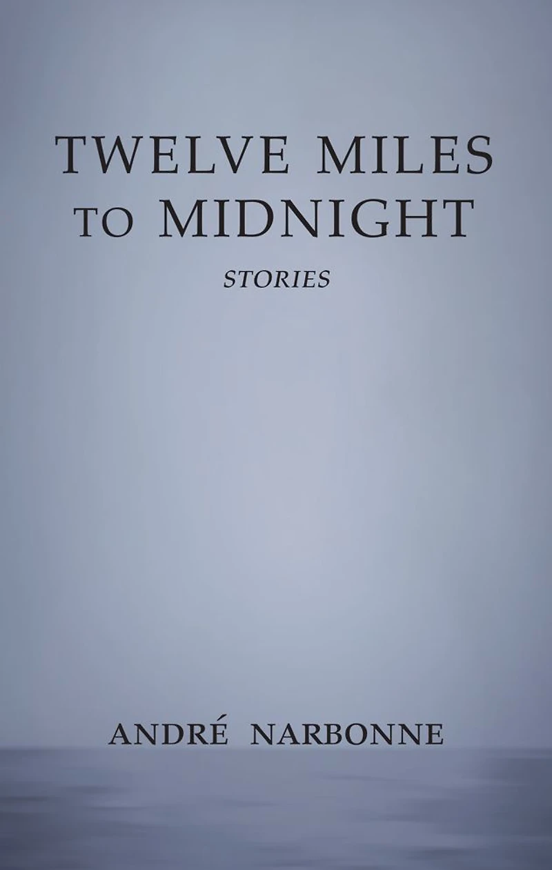 Twelve Miles to Midnight: Stories