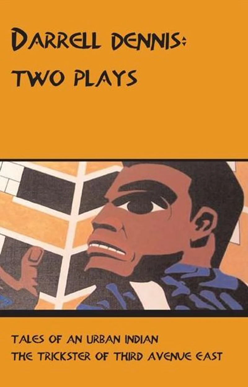 Darrell Dennis: Two Plays