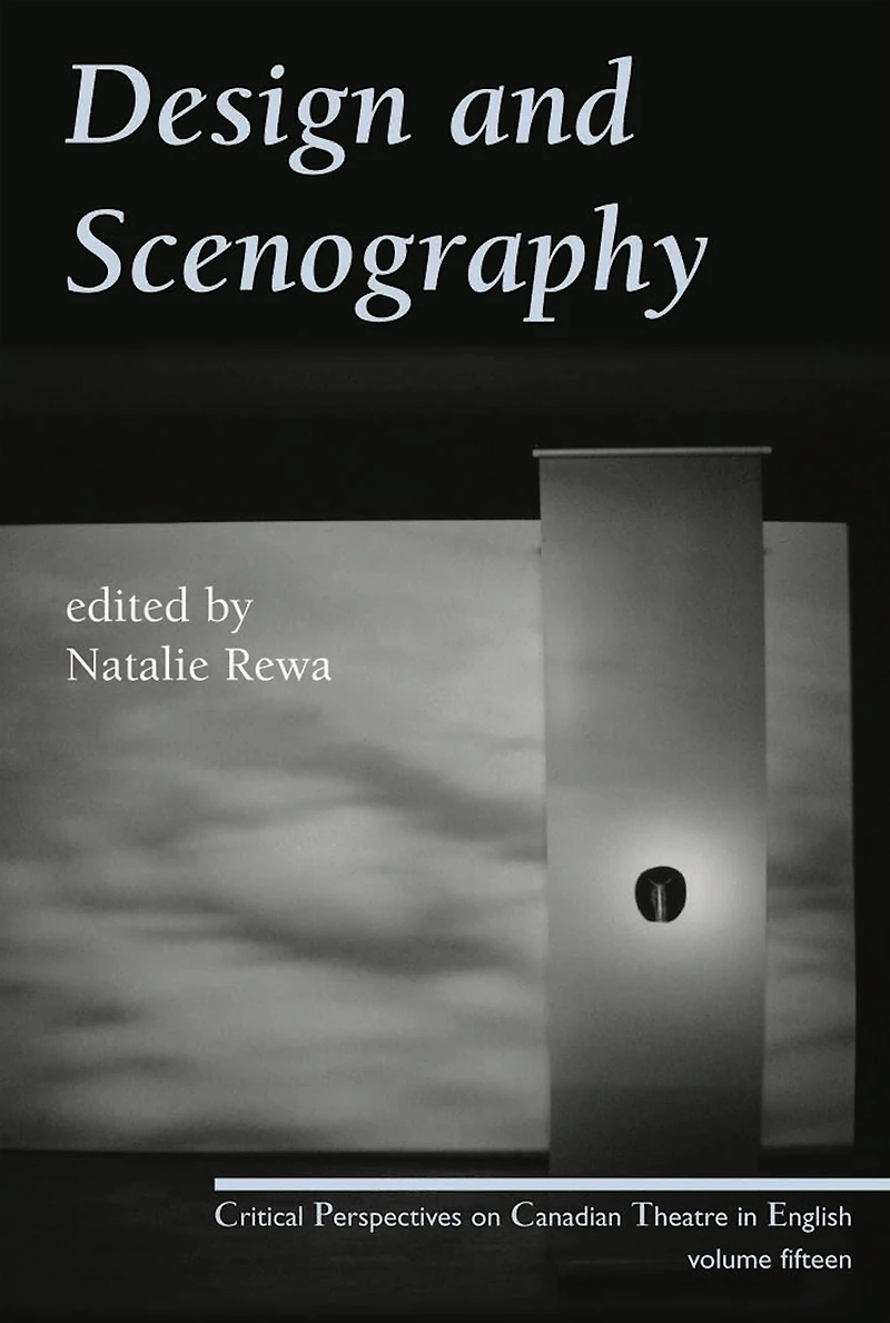 Design and Scenography: Critical Perspectives on Canadian Theatre in English, Vol. 15