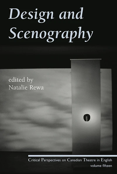 Design and Scenography: Critical Perspectives on Canadian Theatre in English, Vol. 15