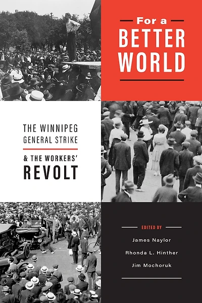 For a Better World: the Winnipeg General Strike and Workers' Revolt
