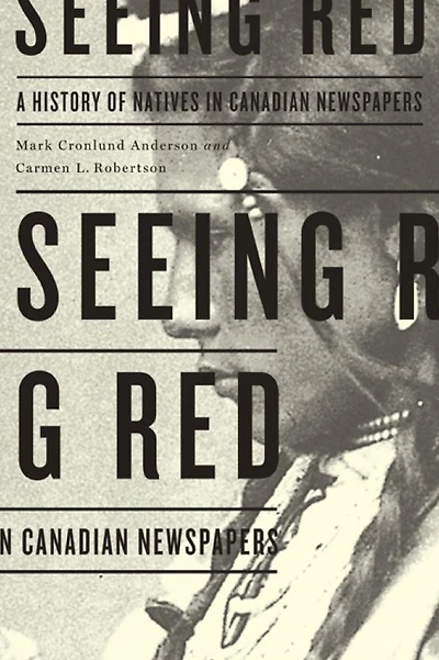 Seeing Red: A History of Natives Canadian Newspapers